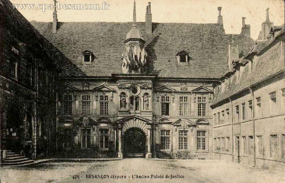 475 - BESANÇON disparu - L'Ancien Palais de Justice